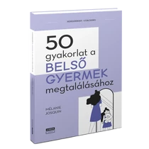 50 gyakorlat a belső gyermek megtalálásához
