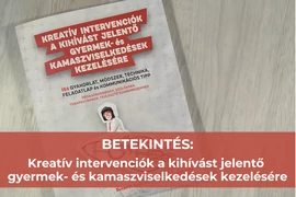 Betekintés ► Kreatív intervenciók a kihívást jelentő gyermek- és kamaszviselkedések kezelésére