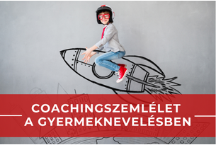 Coachingszemlélet a gyermeknevelésben